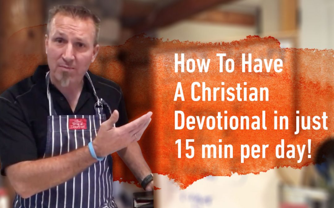 How To Have A Christian Devotional in just 15 min per day!
